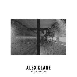 Gotta Get Up - Alex Clare