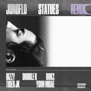 Statues REMIX - Junoflo (주노플로) (Ft. Bizzy (비지), Dok2, ILLSON, Tiger JK (타이거JK) & Yoonmirae (윤미래))