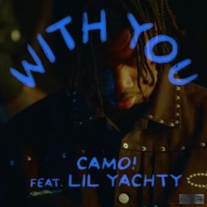 WITH YOU - Camo! (USA) (Ft. Lil Yachty)