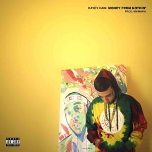 Money From Nothin’ - Kaydy Cain (Ft. AC3)