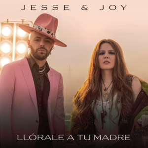 Llórale a tu madre - Jesse & Joy