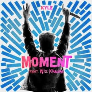 Moment - KYLE (Ft. Wiz Khalifa)