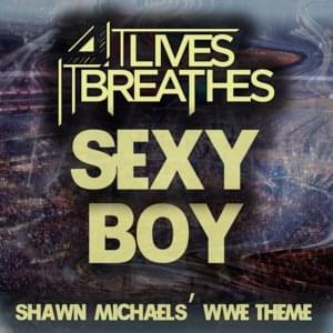 Sexy Boy (Shawn Michaels’ WWE Theme) - It Lives, It Breathes