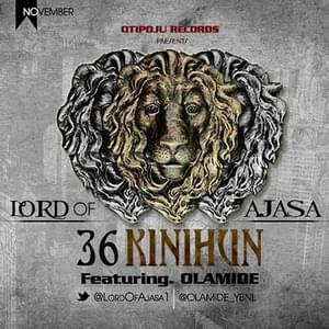 36 Kinihun - Lord of Ajasa (Ft. Olamide)