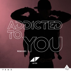 Addicted To You (Avicii by Avicii) - Avicii