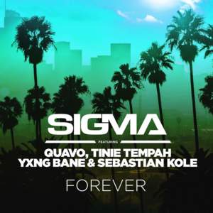 Forever (Remix) - Sigma (Ft. Quavo, Sebastian Kole, Tinie Tempah & Yxng Bane)