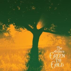 Green To Gold - The Antlers