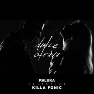 Dulce Otravă - Raluka (Ft. Killa Fonic)