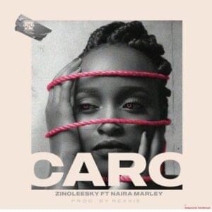 Caro - Zinoleesky (Ft. Naira Marley)