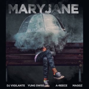 Mary Jane - DJ Vigilante (Ft. A-Reece, Maggz & Yung Swiss)