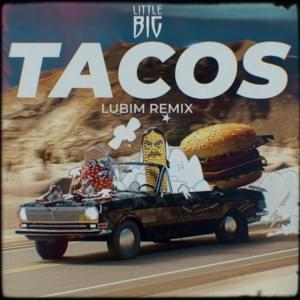 Tacos (Lubim Remix) - Little Big