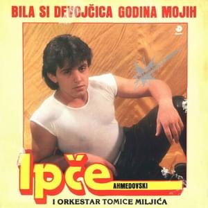 Bila si devojčica godina mojih - Ipče Ahmedovski