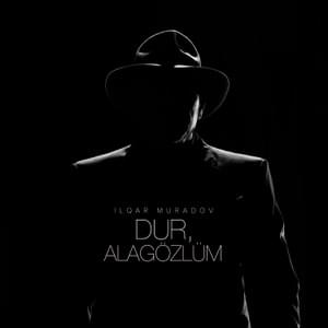 Dur, Alagözlüm - İlqar Muradov