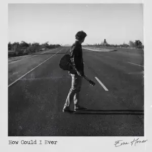 How Could I Ever - Evan Honer