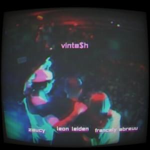 Vinta$h - Zaucy, Francely Abreuu & Leon Leiden