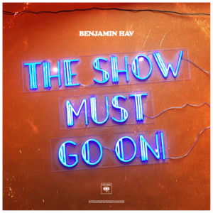 The Show Must Go On - Benjamin Hav