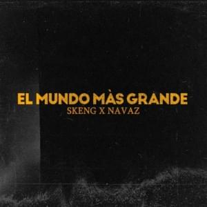 El Mundo Mas Grande - Skeng & Navaz