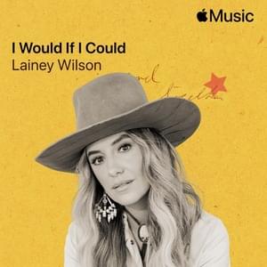 I Would If I Could - Lainey Wilson