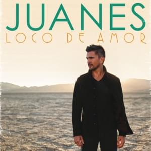 Loco De Amor - Juanes