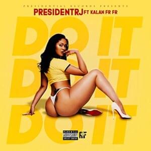 DO IT - Presidentrj (Ft. Kalan.FrFr)