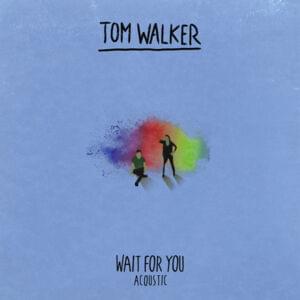 Wait for You (Acoustic) - Tom Walker