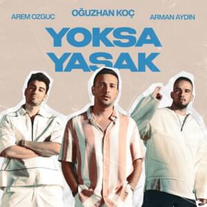 Yoksa Yasak - Oğuzhan Koç, Arem Ozguc & Arman Aydin