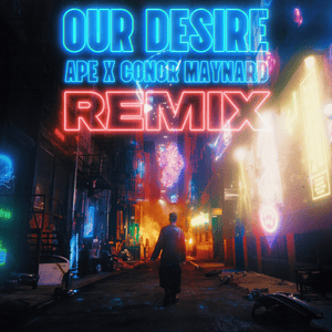 Our Desire (Remix) - APE & Conor Maynard