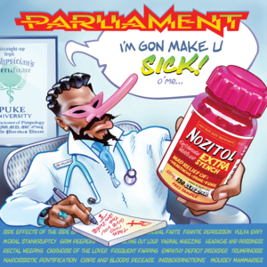 I’m Gon Make U Sick O’Me - Parliament (Ft. Scarface)