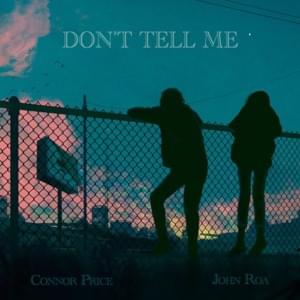 Don’t Tell Me - Connor Price (Ft. John Roa)