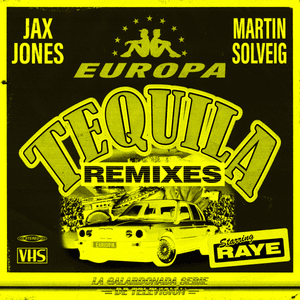 Tequila (Lost Frequencies Remix) - Jax Jones, Martin Solveig, RAYE & Europa