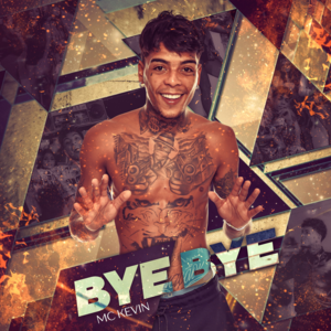 Bye Bye - MC Kevin