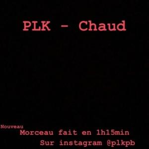 Chaud - PLK