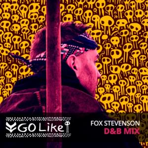 Go Like (D&B Mix) - Fox Stevenson