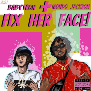 Fix Her Face - Mondo Jackson (Ft. BabyTron)