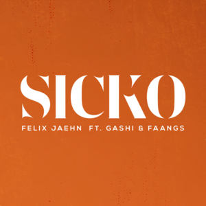 SICKO - Felix Jaehn (Ft. FAANGS & GASHI)