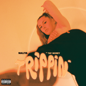 Trippin’ - Naliya & Tay Money