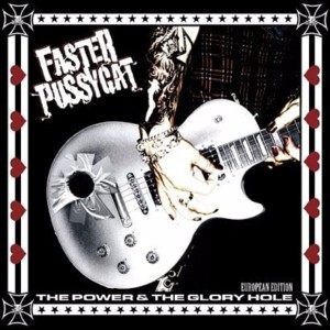 The Power & the Glory Hole - Faster Pussycat