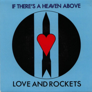 If There’s a Heaven Above - Love and Rockets