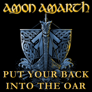 Put Your Back Into the Oar - Amon Amarth