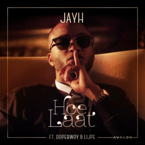 Hoe Laat - Jayh (Ft. Dopebwoy & Lijpe)