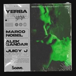 Yerba - Marco Nobel, Alek Sandar & Juicy J