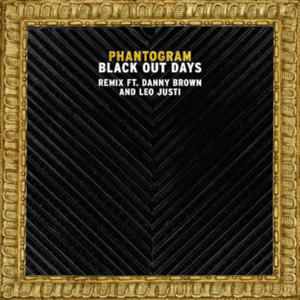 Black Out Days (Remix) - Phantogram (Ft. Danny Brown & Leo Justi)