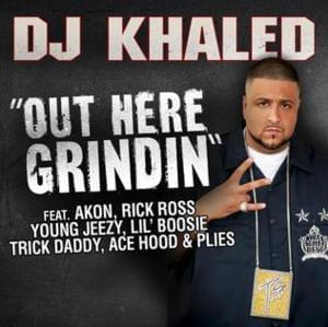 Out Here Grindin (Single Version) - DJ Khaled (Ft. Ace Hood, Akon, Boosie Badazz, Jeezy, Plies, Rick Ross & Trick Daddy)