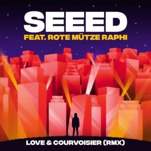 Love & Courvoisier (RMX) - Seeed (Ft. ROTE MÜTZE RAPHI)