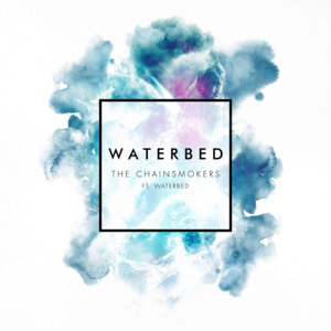 Waterbed - The Chainsmokers (Ft. Waterbed)