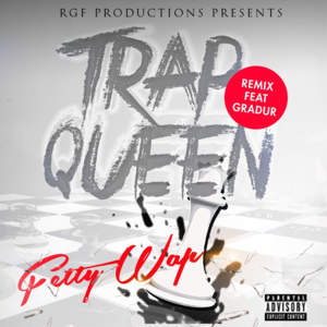 Trap Queen (Remix) - Fetty Wap (Ft. Gradur)