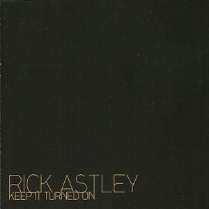 Keep It Turned On (Booya Mix) - Rick Astley