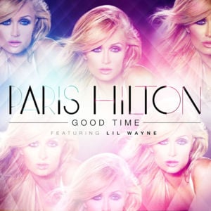 Good Time - Paris Hilton (Ft. Lil Wayne)