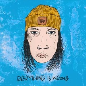 Everything Is Wrong - Lincoln