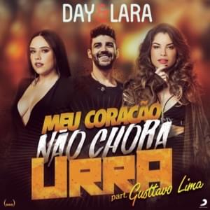 Meu Coração Não Chora, Urra - Day & Lara (Ft. Gusttavo Lima)